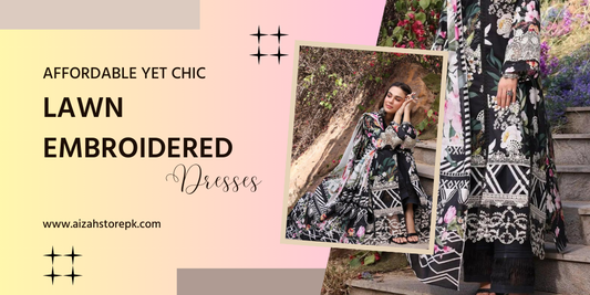 Affordable Yet Chic Lawn Embroidered Dresses You Can Buy in Pakistan